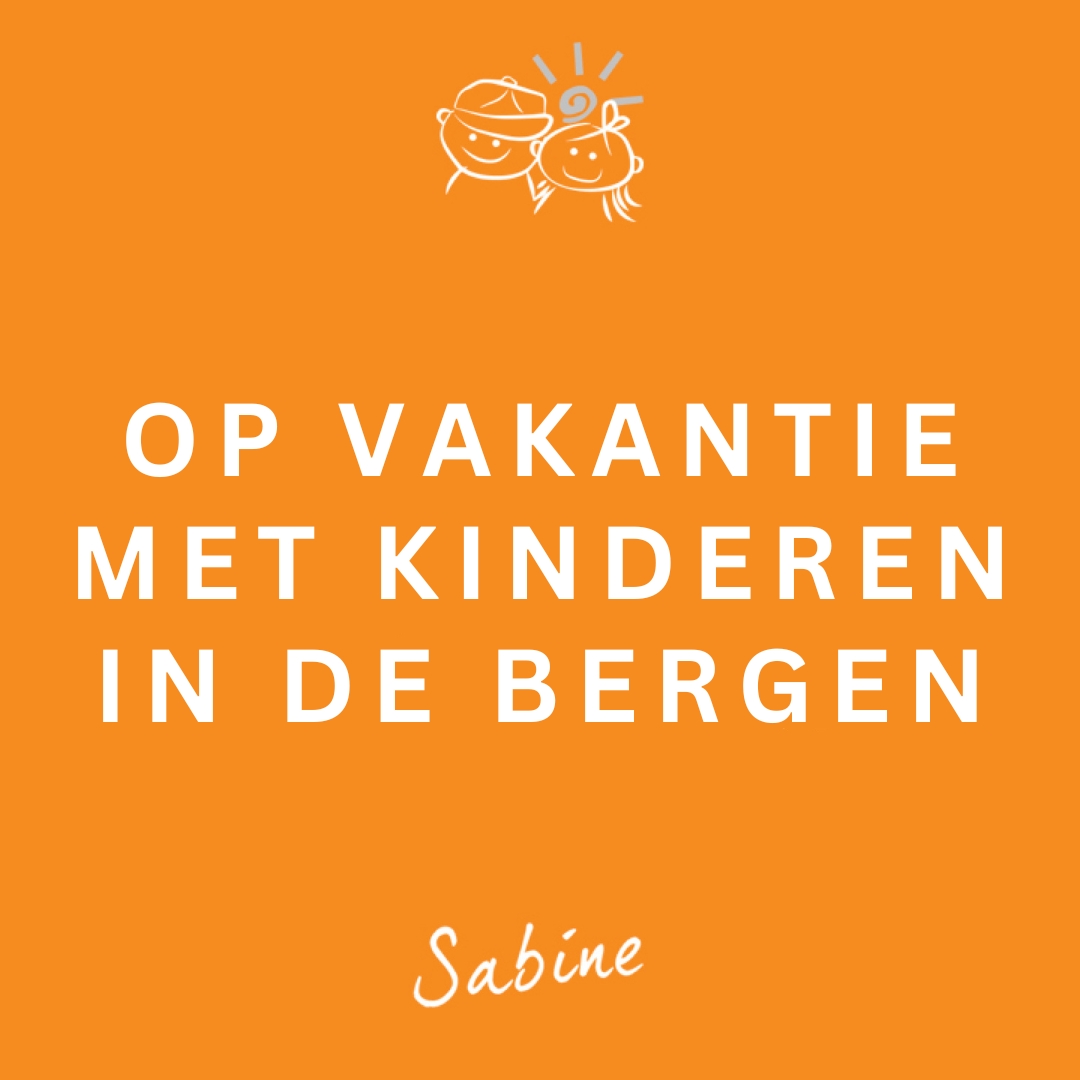 Op vakantie met de kinderen in de bergen, van wintersport tot zomers hiken